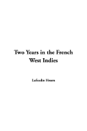 Two Years in the French West Indies - Hearn, Lafcadio