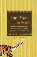 Tyger Tyger, Burning Bright: Much-Loved Poems You Half-Remember