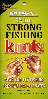 Tying Strong Fishing Knots - Herzog, Bill