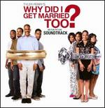Tyler Perry's Why Did I Get Married Too? [Motion Picture Soundtrack]