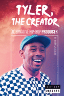 Tyler the Creator: Alternative Hip-Hop Producer: Alternative Hip-Hop Producer - Jaskulka, Marie