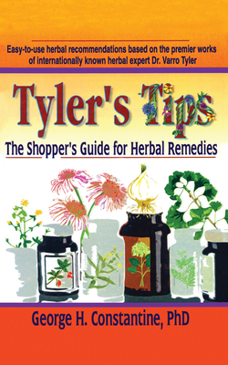 Tyler's Tips: The Shopper's Guide for Herbal Remedies - Tyler, Virginia M, and Constantine, George H