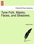 Tyne Folk. Masks, Faces, and Shadows.