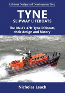 Tyne Slipway Lifeboats: The RNLI's 47ft Tyne lifeboats, their design and history