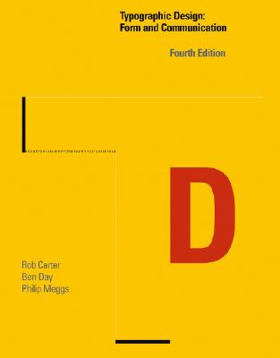 Tyopgraphic Design: Form and Communication - Carter, Rob, and Day, Ben, and Meggs, Philip B