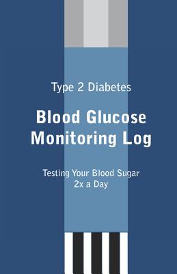 Type 2 Diabetes Blood Glucose Monitoring Log - McGlynn, Courtney R