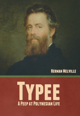 Typee: A Peep at Polynesian Life - Melville, Herman