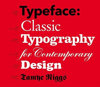 Typeface: Classic Typography for Contemporary Design - Riggs, Tamye