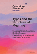 Types and the Structure of Meaning: Issues in Compositional and Lexical Semantics