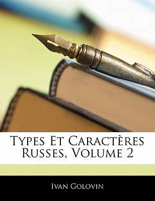 Types Et Caract Res Russes, Volume 2 - Golovin, Ivan
