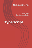 Typescript: JavaScript Development Guide