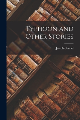 Typhoon and Other Stories - Conrad, Joseph