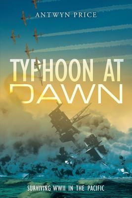 Typhoon at Dawn: Surviving WWII in the Pacific - Price, Antwyn