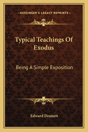 Typical Teachings of Exodus: Being a Simple Exposition