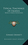 Typical Teachings Of Exodus: Being A Simple Exposition