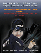 Typical Work for a U.S. Police Officer: English & Bidialectal Chinese Version &#32654;&#22283;&#22519;&#27861;&#37096;&#38272;&#9472;&#9472;&#33521;&#35486;&#21450;&#20013;&#25991;&#27491;&#31777;&#23565;&#29031;&#29256;&#65288;&#33521;&#25991;&#12289...