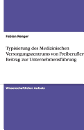 Typisierung des Medizinischen Versorgungszentrums von Freiberuflern als Beitrag zur Unternehmensfhrung