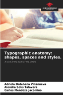 Typographic anatomy: shapes, spaces and styles.
