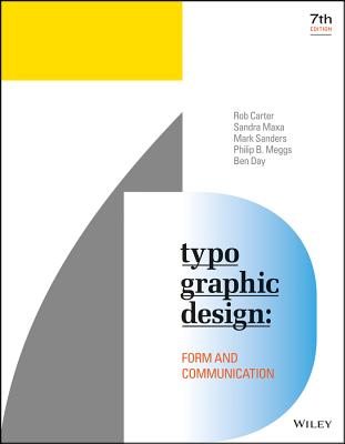 Typographic Design - Form and Communication, Seventh Edition - Carter, R