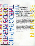 Typographic Experiment, The:Radical Innovation in Contemporary Ty: Radical Innovation in Contemporary Type Design
