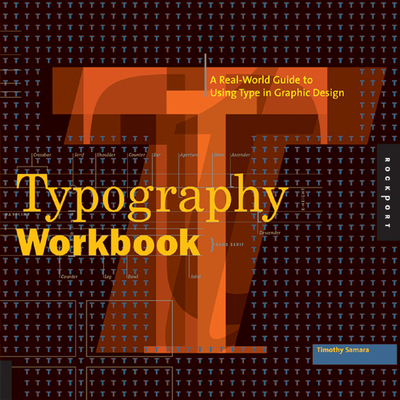 Typography Workbook: A Real-World Guide to Using Type in Graphic Design - Samara, Timothy
