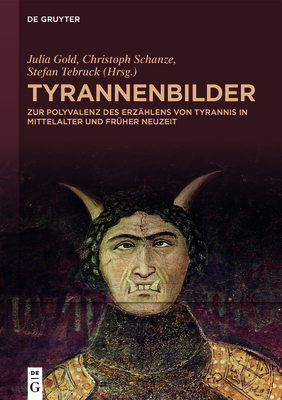 Tyrannenbilder - Gold, Julia (Editor), and Schanze, Christoph (Editor), and Tebruck, Stefan (Editor)