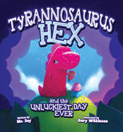 Tyrannosaurus Hex and the Unluckiest Day Ever