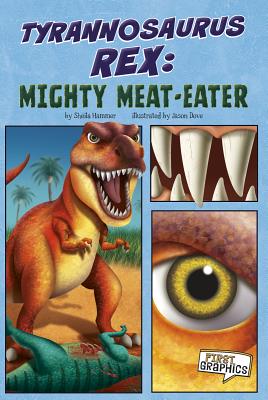 Tyrannosaurus Rex: Mighty Meat-Eater - Hammer, Sheila