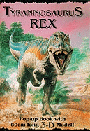 Tyrannosaurus Rex: Pop-up Book with 60cm Long 3-D Model!