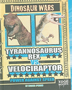 Tyrannosaurus Rex vs. Velociraptor: Power Against Speed