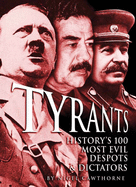 Tyrants: History's 100 Most Evil Despots & Dictators