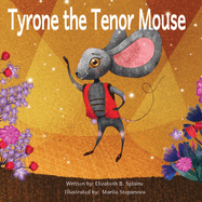 Tyrone the Tenor Mouse: SPECIAL OPERA HOUSE EDITION of the Singing Mouse of the Opera House