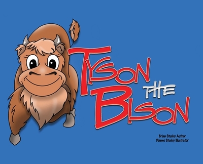 Tyson the Bison - Stucky, Brian, and Stucky, Dianne (Illustrator)