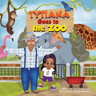 Tytiana Goes To The Zoo: Celebrate the Special bond between Granddaughter and Grandpa