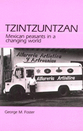 Tzintzuntzan: Mexican Peasants in a Changing World - Foster, George M