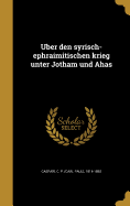 U ber den syrisch-ephraimitischen krieg unter Jotham und Ahas