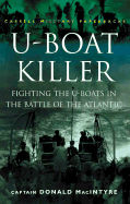 U-Boat Killer: Fighting the U-Boats in the Battle of the Atlantic