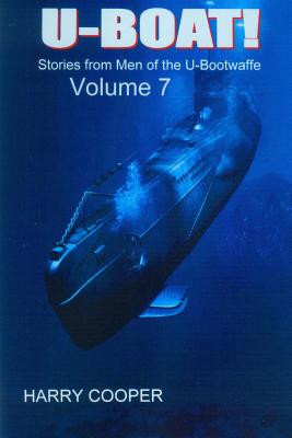 U-BOAT (Vol VII): Stories from the men of the U-Bootwaffe - Cooper, Harry, Professor