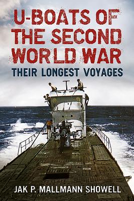 U Boats of the Second World War: Their Longest Voyages - Showell, Jak P. Mallmann