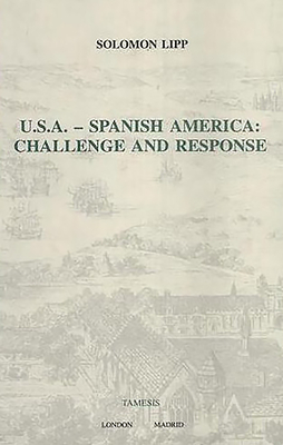 U.S.A. - Spanish America: Challenge and Response - Lipp, Solomon