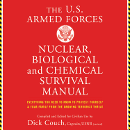 U.S. Armed Forces Nuclear, Biological and Chemical Survival Manual: Everything You Need to Know to Protect Yourself and Your Family from the Growing Terrorist Threat