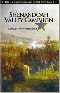 U.S. Army Campaigns of the Civil War: The Shenandoah Valley Campaign, March-November 1864 - Bluhm, Raymond K, and Center of Military History (U S Army) (Editor)