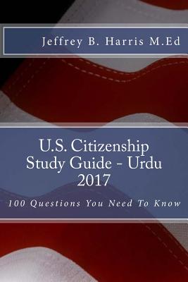 U.S. Citizenship Study Guide- Urdu: 100 Questions You Need To Know - Harris, Jeffrey B