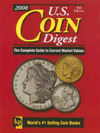 U.S. Coin Digest: The Complete Guide to Current Market Values