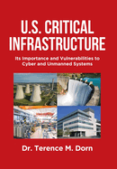 U.S. Critical Infrastructure: Its Importance and Vulnerabilities to Cyber and Unmanned Systems