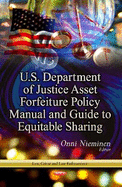 U.S. Department of Justice Asset Forfeiture Policy Manual & Guide to Equitable Sharing