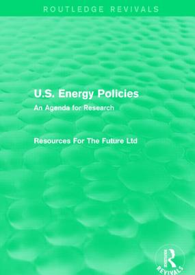 U.S. Energy Policies (Routledge Revivals): An Agenda for Research - For The Future Ltd, Resources