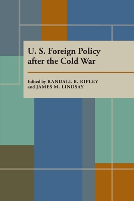 U.S. Foreign Policy After the Cold War - Ripley, Randall (Editor), and Lindsay, James (Editor)