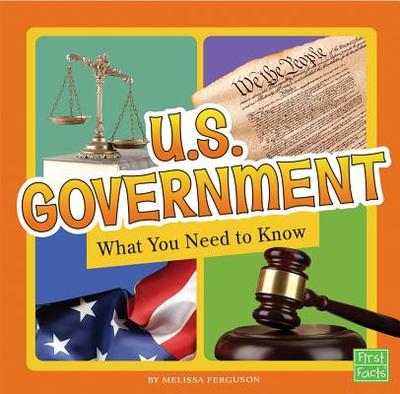 U.S. Government: What You Need to Know - Ferguson, Melissa