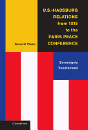 U.S.-Habsburg Relations from 1815 to the Paris Peace Conference: Sovereignty Transformed